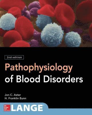 Jon C. Aster, Howard Franklin Bunn - Pathophysiology of Blood Disorders, Second Edition, E-bok