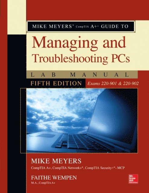 Faithe Wempen, Mike Meyers - Mike Meyers' CompTIA A+ Guide to Managing and Troubleshooting PCs Lab Manual, Fifth Edition (Exams 220-901 & 220-902), E-bok