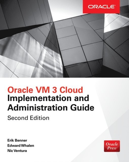 Nic Ventura, Erik Benner, Edward Whalen - Oracle VM 3 Cloud Implementation and Administration Guide, Second Edition, E-bok
