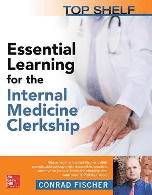 Conrad Fischer - Top Shelf: Essential Learning for the Internal Medicine Clerkship, E-bok