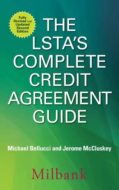LSTA's Complete Credit Agreement Guide, Second Edition