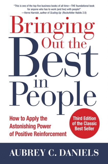 Aubrey C. Daniels - Bringing Out the Best in People: How to Apply the Astonishing Power of Positive Reinforcement, Third Edition, E-bok