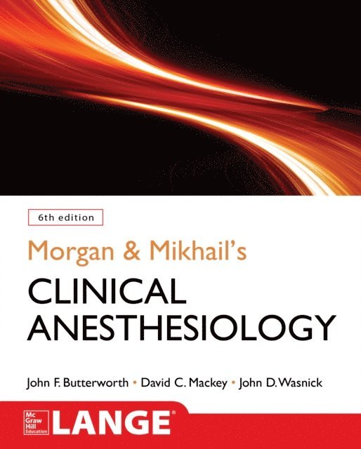 John D. Wasnick, David C. Mackey, John F. Butterworth - Morgan and Mikhail's Clinical Anesthesiology, 6th edition, E-bok