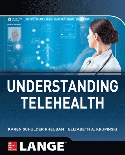 Elizabeth A. Krupinski, Karen Schulder Rheuban - Understanding Telehealth, E-bok