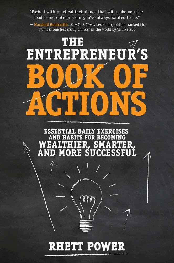 Rhett Power - Entrepreneurs Book of Actions: Essential Daily Exercises and Habits for Becoming Wealthier, Smarter, and More Successful, Inbunden