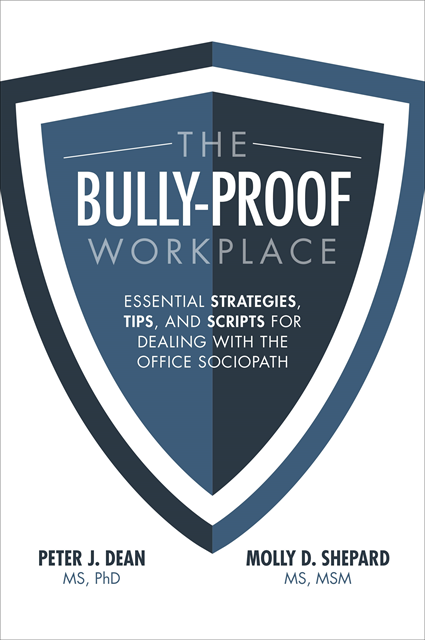 Molly D. Shepard, Peter J. Dean - Bully-Proof Workplace: Essential Strategies, Tips, and Scripts for Dealing with the Office Sociopath, E-bok
