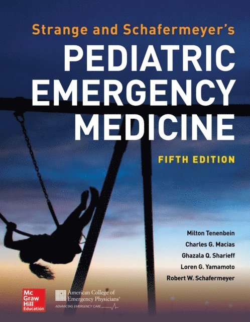 Loren Yamamoto, Ghazala Sharieff, Charles G. Macias, Milton Tenenbein, Robert W. Schafermeyer - Strange and Schafermeyer's Pediatric Emergency Medicine, Fifth Edition, E-bok