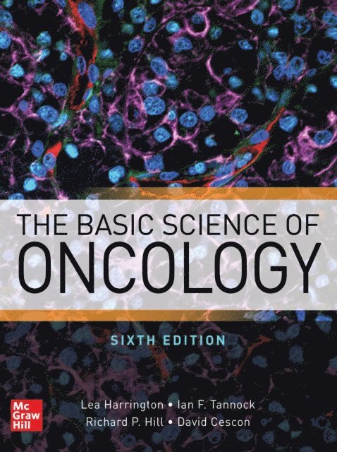 Richard Hill, Ian F. Tannock, Robert E. Bristow, Lea Harrington - Basic Science of Oncology, Sixth Edition, E-bok