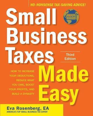 Eva Rosenberg - Small Business Taxes Made Easy, Third Edition, E-bok