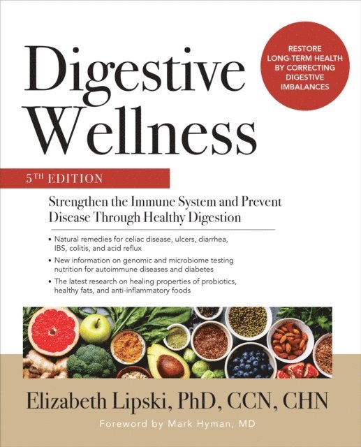 Elizabeth Lipski - Digestive Wellness: Strengthen the Immune System and Prevent Disease Through Healthy Digestion, Fifth Edition, E-bok