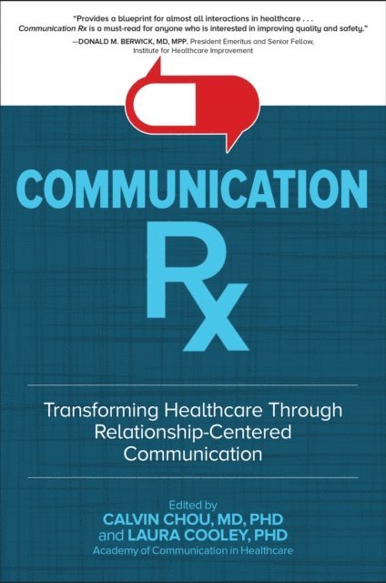 Laura Cooley, Calvin L. Chou - Communication Rx: Transforming Healthcare Through Relationship-Centered Communication, E-bok