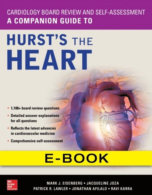 Patrick Lawler, Ravi Karra, Jacqueline Joza, Jonathan Afilalo, Mark Eisenberg - Cardiology Board Review and Self-Assessment: A Companion Guide to Hurst's the Heart, E-bok