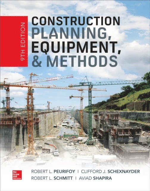 Aviad Shapira, Robert Schmitt, Clifford J. Schexnayder, Robert L. Peurifoy - Construction Planning, Equipment, and Methods, Ninth Edition, E-bok