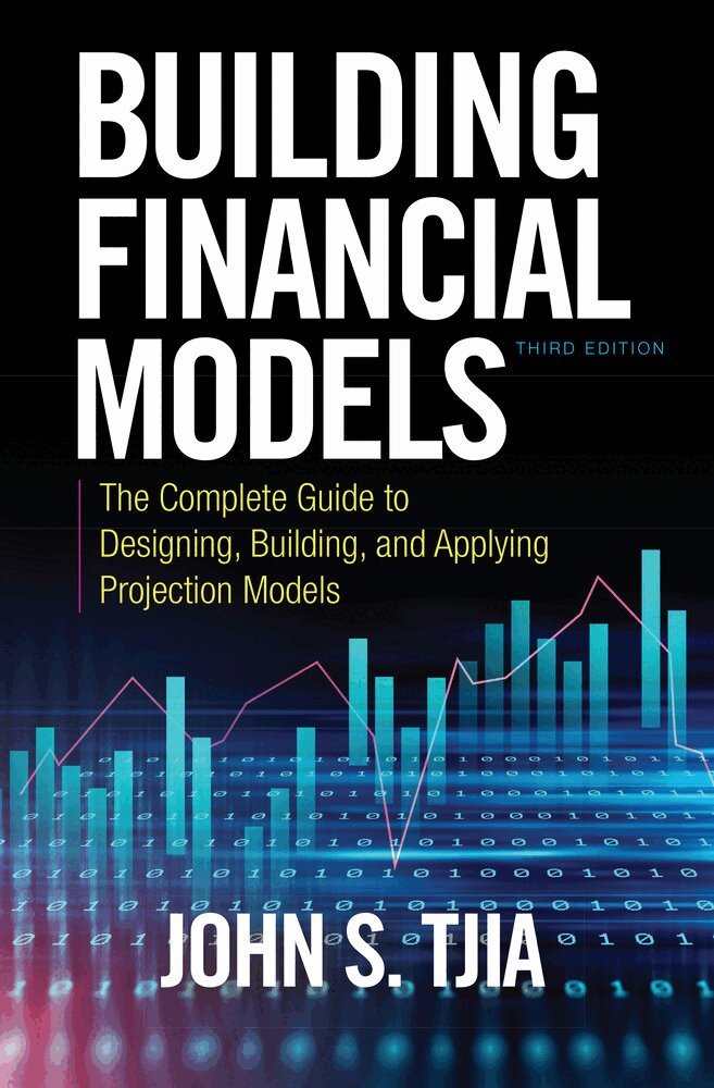 John S. Tjia, John Tjia - Building Financial Models, Third Edition: The Complete Guide to Designing, Building, and Applying Projection Models, Inbunden. Tillgänglighet: Lägg i varukorg