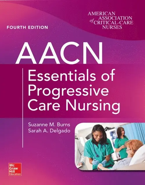 Sarah A. Delgado, Suzanne M. Burns - AACN Essentials of Progressive Care Nursing, Fourth Edition, E-bok. Tillgänglighet: Lägg i varukorg