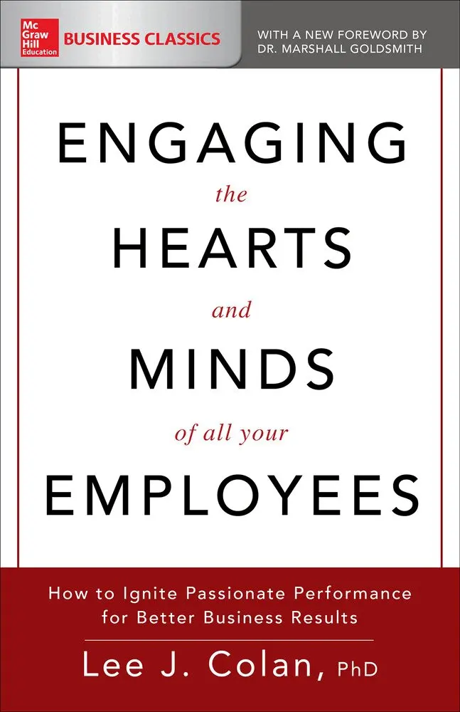 Lee Colan - Engaging the Hearts and Minds of All Your Employees: How to Ignite Passionate Performance for Better Business Results, Häftad. Tillgänglighet: Lägg i varukorg