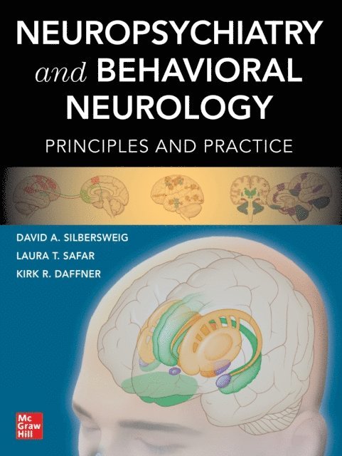 Kirk R. Daffner, Laura T. Safar, David Silbersweig - Neuropsychiatry and Behavioral Neurology: Principles and Practice, E-bok