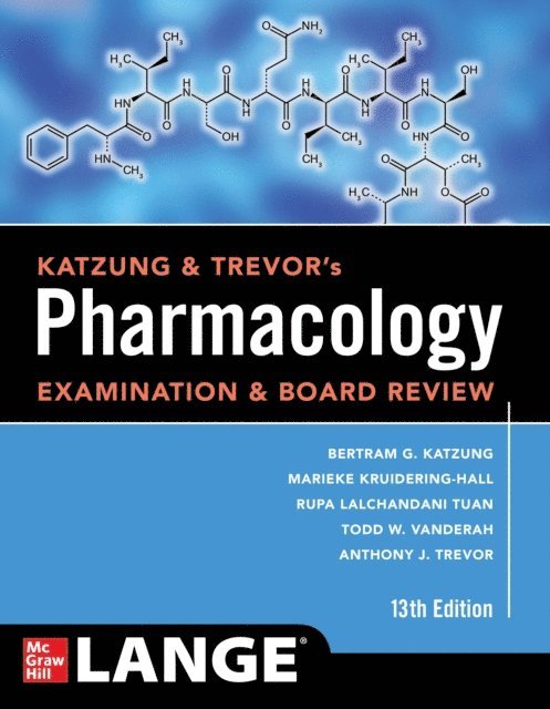 Anthony J. Trevor, Todd W. Vanderah, Rupa Lalchandani Tuan, Marieke Kruidering-Hall, Bertram G. Katzung - Katzung & Trevor's Pharmacology Examination and Board Review, Thirteenth Edition, E-bok