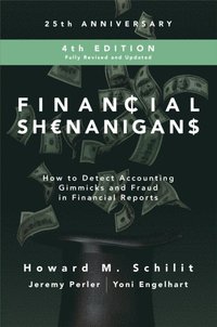 Financial Shenanigans, Fourth Edition:  How to Detect Accounting Gimmicks & Fraud in Financial Reports