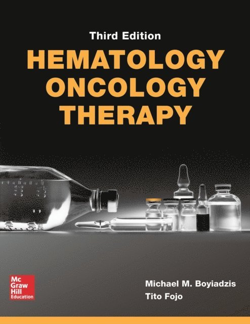 Tito Fojo, Michael M. Boyiadzis - Hematology-Oncology Therapy, Third Edition, E-bok