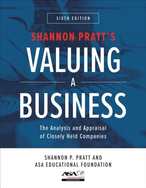 Shannon P. Pratt - Valuing a Business, Sixth Edition: The Analysis and Appraisal of Closely Held Companies, E-bok