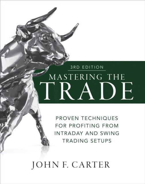 John F. Carter - Mastering the Trade, Third Edition: Proven Techniques for Profiting from Intraday and Swing Trading Setups, E-bok
