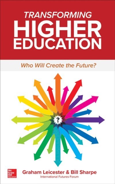 Bill Sharpe, Graham Leicester - Transforming Higher Education:  Who Will Create the Future?, E-bok
