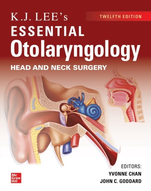 John C. Goddard, Yvonne Chan - KJ Lee's Essential Otolaryngology, 12th edition, E-bok