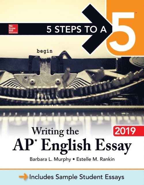Estelle M. Rankin, Barbara L. Murphy - 5 Steps to a 5: Writing the AP English Essay 2019, E-bok