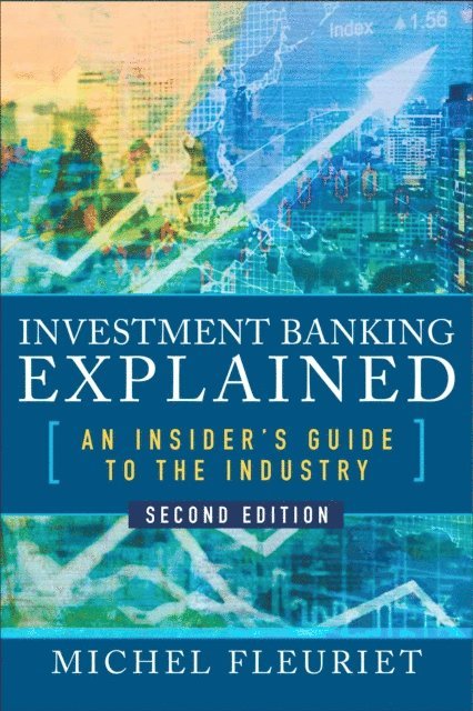 Michel Fleuriet - Investment Banking Explained, Second Edition: An Insider's Guide to the Industry, E-bok. Tillgänglighet: Lägg i varukorg
