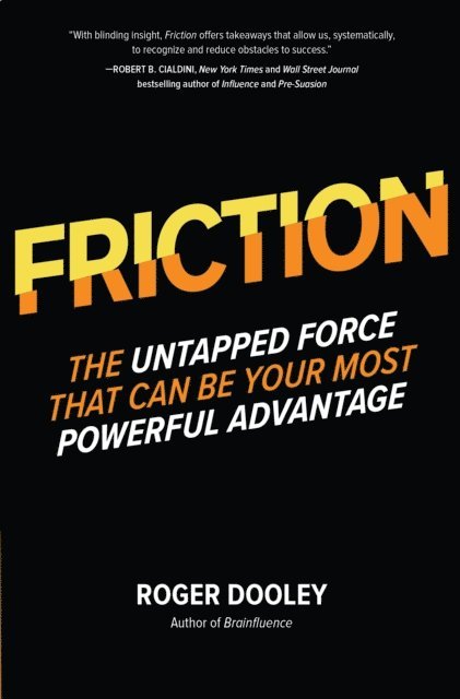 Roger Dooley - FRICTION-The Untapped Force That Can Be Your Most Powerful Advantage, E-bok