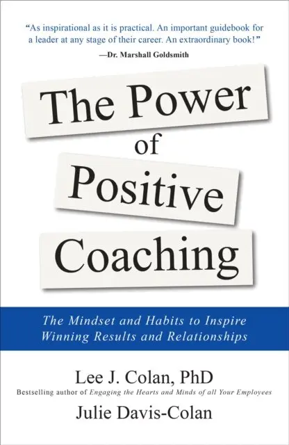 Julie Davis-Colan, Lee J. Colan - Power of Positive Coaching: The Mindset and Habits to Inspire Winning Results and Relationships, E-bok. Tillgänglighet: Lägg i varukorg