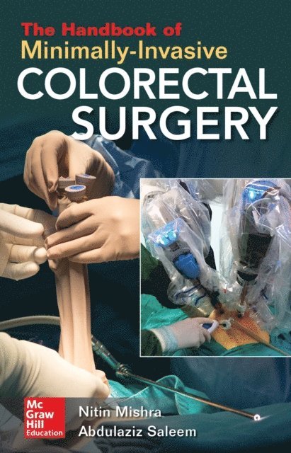 Abdulaziz M. Saleem, Nitin Mishra - Handbook of Minimally-Invasive Colorectal Surgery, E-bok