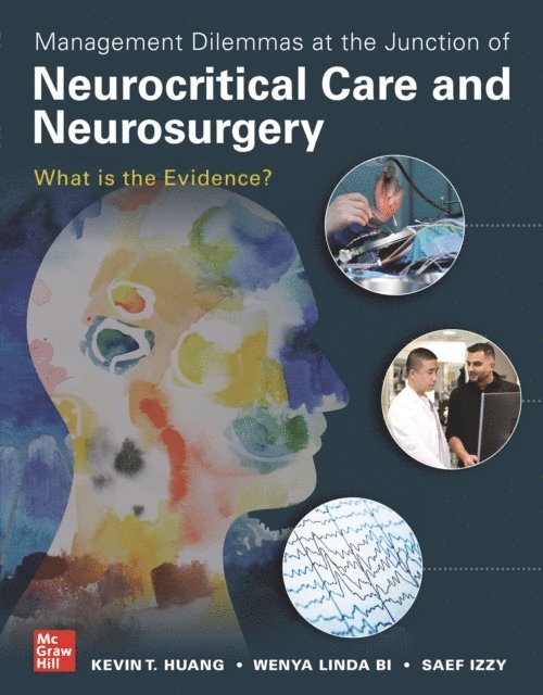 Saef Izzy, Wenya Linda Bi, Kevin T. Huang - Management Dilemmas at the Junction of Neurocritical Care and Neurosurgery: What is the Evidence?, E-bok