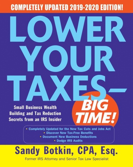 Sandy Botkin - Lower Your Taxes - BIG TIME! 2019-2020:  Small Business Wealth Building and Tax Reduction Secrets from an IRS Insider, E-bok