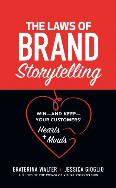 Jessica Gioglio, Ekaterina Walter - Laws of Brand Storytelling: Win-and Keep-Your Customers' Hearts and Minds, E-bok. Tillgänglighet: Lägg i varukorg