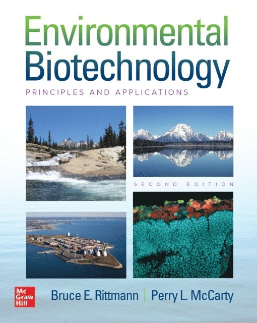 Perry L. McCarty, Bruce E. Rittmann - Environmental Biotechnology: Principles and Applications, Second Edition, E-bok