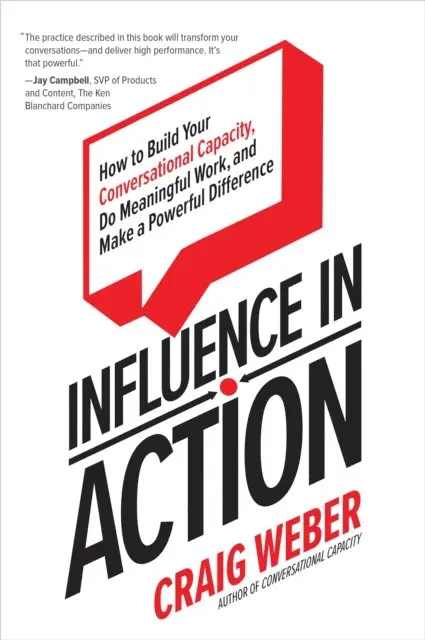 Craig Weber - Influence in Action: How to Build Your Conversational Capacity, Do Meaningful Work, and Make a  Powerful Difference, E-bok. Tillgänglighet: Lägg i varukorg