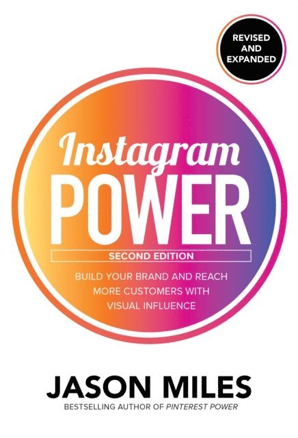 Jason Miles - Instagram Power, Second Edition: Build Your Brand and Reach More Customers with Visual Influence, E-bok