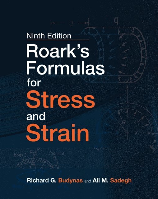 Ali M. Sadegh, Richard G. Budynas - Roark's Formulas for Stress and Strain, Ninth Edition, E-bok. Tillgänglighet: Lägg i varukorg