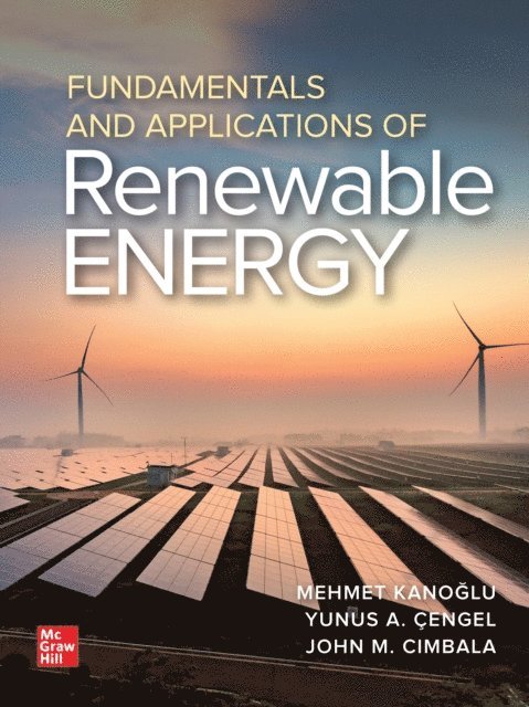 John M. Cimbala, Yunus A. Cengel, Mehmet Kanoglu - Fundamentals and Applications of Renewable Energy, E-bok