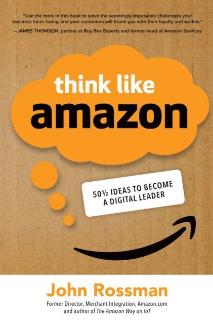 John Rossman - Think Like Amazon: 50 1/2 Ideas to Become a Digital Leader, E-bok