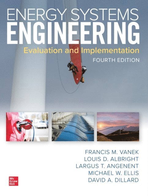 David Dillard, Michael W. Ellis, Largus Angenent, Louis D. Albright, Francis Vanek - Energy Systems Engineering: Evaluation and Implementation, Fourth Edition, E-bok