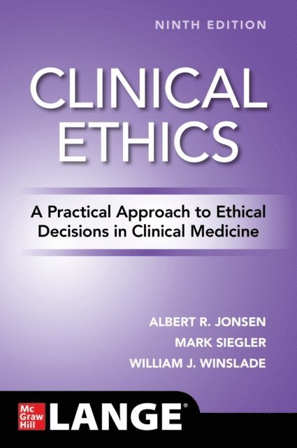 William J. Winslade, Mark Siegler, Albert R. Jonsen - Clinical Ethics: A Practical Approach to Ethical Decisions in Clinical Medicine, Ninth Edition, E-bok