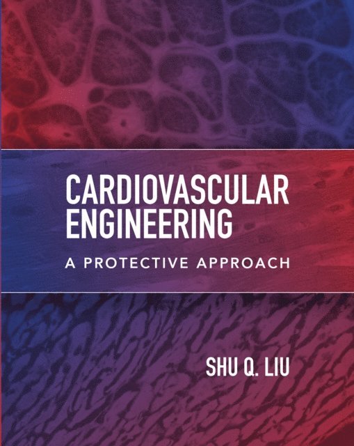 Shu Liu - Cardiovascular Engineering: A Protective Approach, E-bok