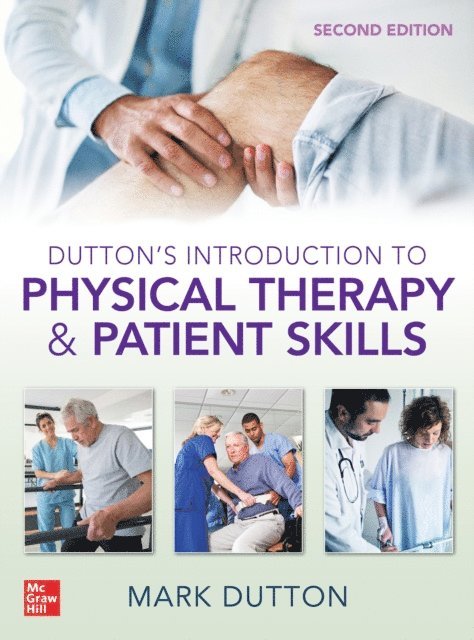 Mark Dutton - Dutton's Introduction to Physical Therapy and Patient Skills, Second Edition, E-bok