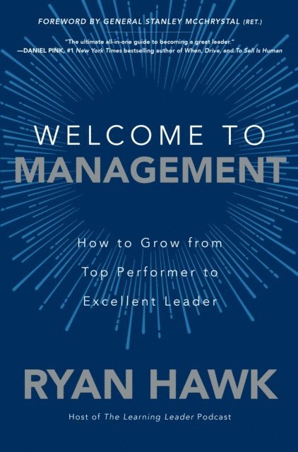 Ryan Hawk - Welcome to Management: How to Grow From Top Performer to Excellent Leader, E-bok