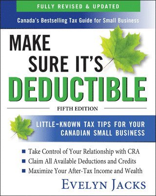 Evelyn Jacks - Make Sure It's Deductible: Little-Known Tax Tips for Your Canadian Small Business, Fifth Edition, Häftad. Tillgänglighet: Lägg i varukorg