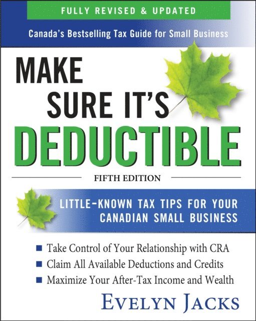 Evelyn Jacks - Make Sure It's Deductible: Little-Known Tax Tips for Your Canadian Small Business, Fifth Edition, E-bok. Tillgänglighet: Lägg i varukorg
