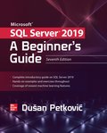 Microsoft SQL Server 2019: A Beginner's Guide, Seventh Edition